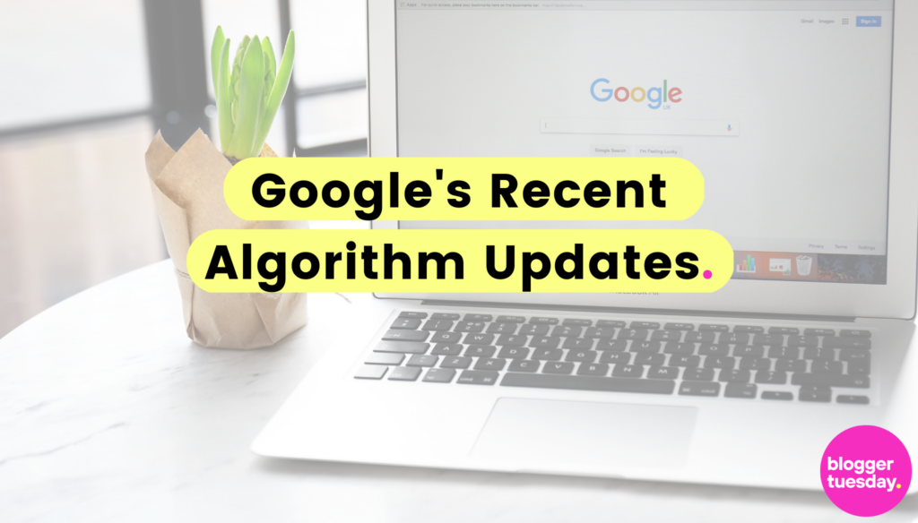 Google's Recent Algorithm Updates - Blogger Tuesday Google's Recent Algorithm Updates - Blogger Tuesday