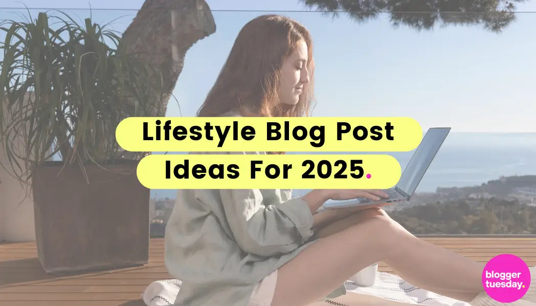 Lifestyle blog post ideas for 2025