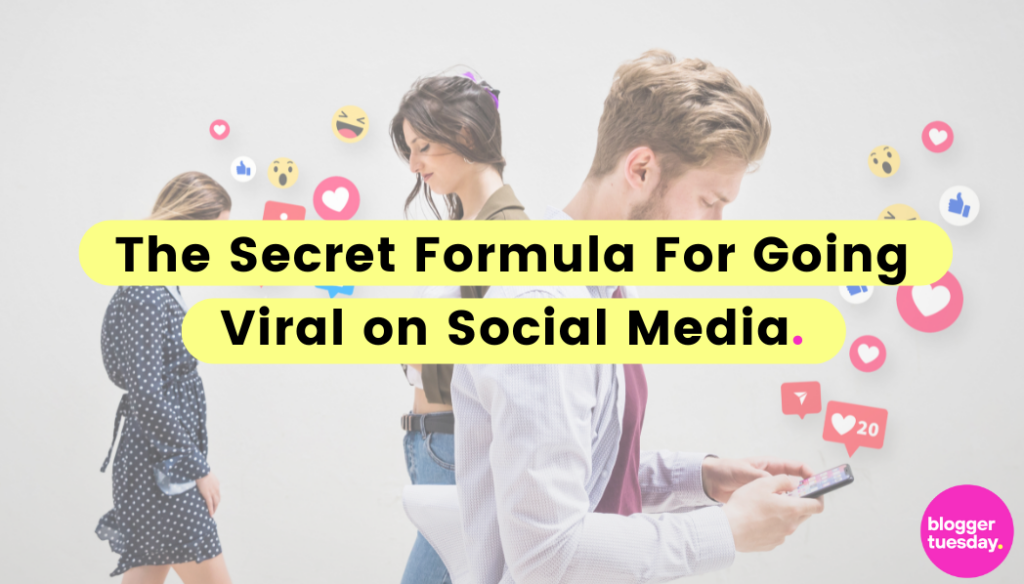 The Secret Formula For Going Viral on Social Media - Blogger Tuesday